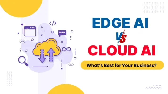Edge AI vs Cloud AI What’s Best for Your Business